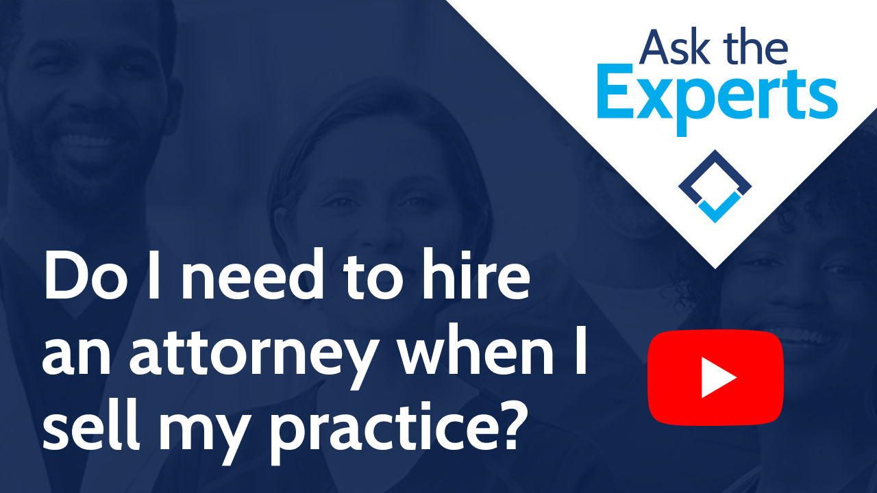 Do I need to hire an attorney when I sell my practice?